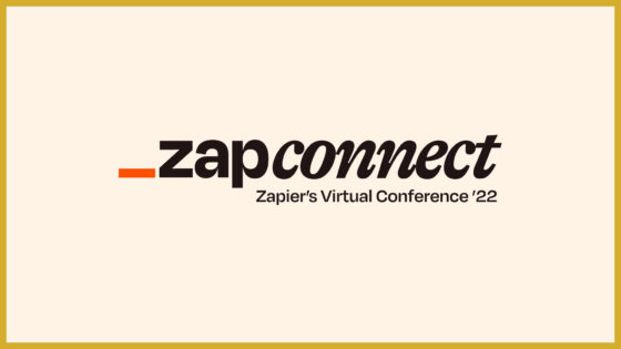 ZapConnect 2022 - Zapier's Virtual Conference